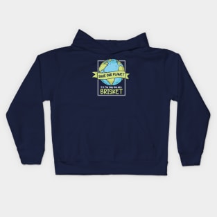 Save Our Planet. It's the Only One with Brisket. Kids Hoodie